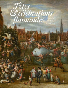 Fêtes & célébrations flamandes. Brueghel, Rubens, Jordaens... - Ducos Blaise ; Singer Juliette ; Van Sprang Sabine