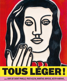 Tous Léger ! avec Niki de Saint Phalle, Yves Klein, Martial Raysse, Keith Haring... - Dopffer Anne ; François Rébecca ; Guttierez Julie