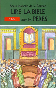 Lire la Bible avec les Pères. Tome 6, Isaïe - DE LA SOURCE I.