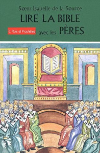Lire la Bible avec les Pères. Tome 5, Rois et prophètes - DE LA SOURCE I.