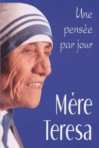Mère Teresa. Une pensée par jour - MERE TERESA