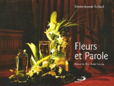 Fleurs et Parole - Rolland Denise-Jeanne ; Gouzes André ; Houle Jacqu