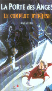 La Porte des Anges Tome 1 : Le complot d'Ephèse - Dor Michael