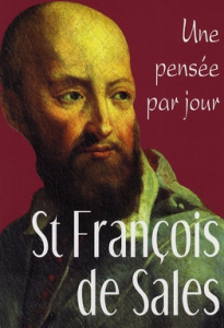 St François de Sales. Une pensée par jour - ST FRANCOIS DE