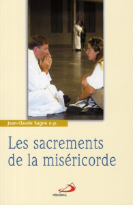 Les sacrements de la miséricorde. Tome 3, La réconciliation et l'onction des malades - Sagne Jean-Claude