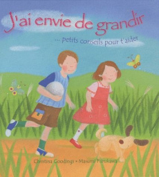 J'ai envie de grandir. ... Petits conseils pour t'aider - Goodings Christina ; Furukawa Masumi ; Lalucq Anni