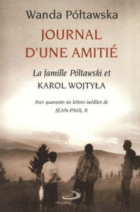 Journal d'une amitié. La famille Poltawski et Karol Wojtyla - Poltawska Wanda