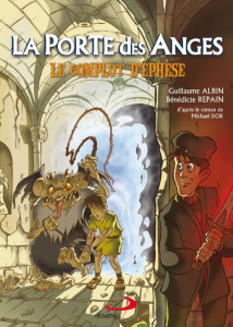 La Porte des Anges Tome 1 : Le complot d'Ephèse - Repain Bénédicte ; Albin Guillaume ; Dor Michael
