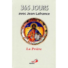 365 jours avec Jean Lafrance. La prière - Lafrance Jean ; Sergent Véronique
