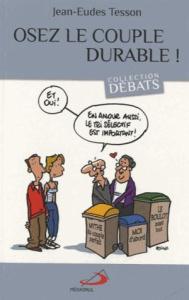 Osez le couple durable ! Traverser les nuvelles fragilités conjugales - Tesson Jean-Eudes ; Sonet Denis