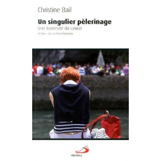 Un singulier pèlerinage. Une traversée du cancer - Bail Christine ; Barbarin Philippe