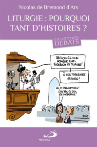 Liturgie : pourquoi tant d'histoires ? - Bremond d'Ars Nicolas de
