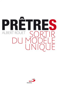 Prêtre(s). Sortir du modèle unique - Rouet Albert ; Pigé Benoît