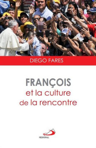 François et la culture de la rencontre - Fares Diego ; Sparado Antonio ; Charpentier de Bea