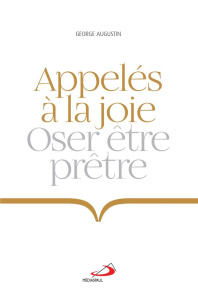 Appelés à la joie. Oser être prêtre - Augustin George ; Kasper Walter ; Charpentier de B