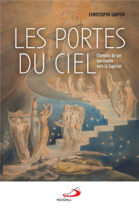 Les portes du ciel. Chemins de vie spirituelle vers la sagesse - Gripon Christophe ; Nault François
