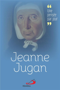 Jeanne Jugan. Une pensée par jour - COLLECTIF