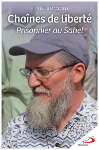 Chaînes de liberté. Prisonnier au Sahel - Maccalli Pier luigi