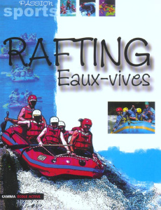 Rafting et eaux-vives - Sosso Claire ; Paggi Chris ; Pedrotti Christian