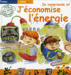 Je comprends et j'économise l'énergie - Neveu Denise ; Mayorova Larissa
