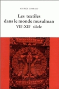 Etudes d'économie médiévale. Tome 3, les textiles dans le monde musulman, 7e-12e siècles - Lombard Maurice