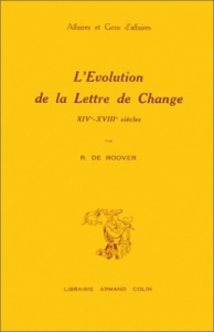 L'EVOLUTION DE LA LETTRE DE CHANGE XIVEME XVIIIEME SIECLE - De Roover Raymond