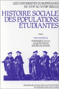 Les universités européennes du 16e au 18e siècle : Histoire sociale des populations étudiantes. Tome - Chartier Roger ; Julia Dominique ; Revel Jacques