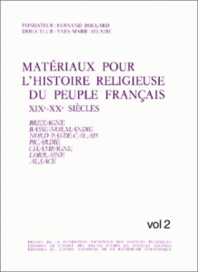 Matériaux pour l'histoire religieuse du peuple français, 19e-20e siècles. Tome 2, Bretagne, Basse-No - Boulard Fernand
