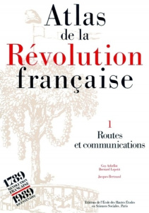 Atlas de la Révolution française. Tome 1, Routes et communications - Arbellot Guy ; Bertrand Jacques ; Lepetit Bernard