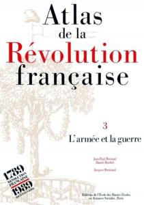 Atlas de la Révolution française. Tome 3, L'armée et la guerre - Bertaud Jean-Paul ; Bertrand Jacques ; Reichel Dan