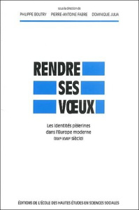 Rendre ses voeux. Les identités pélerines dans l'Europe moderne (XVIe-XVIIIe siècle) - COLLECTIF