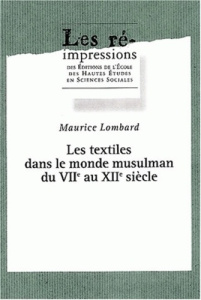 Etudes d'économie médiévale. Tome 3, Les textiles dans le monde musulman du VIIème au XIIème siècle - Lombard Maurice