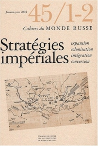 Cahiers du Monde russe N° 45/1-2 Janvier-juin 2004 : Stratégies impériales. Expansion, colonisation, - Hervieu-Léger Danièle