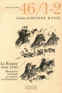 Cahiers du Monde russe N° 46/1-2, Janvier-juin 2005 : La Russie vers 1550 : Monarchie nationale ou e - Berelowitch André ; Nazarov Vladislav