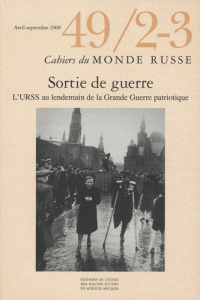 Cahiers du Monde russe N° 49/2-3, Avril-septembre 2008 : Sortie de guerre. L'URSS au lendemain de la - Cerovic Masha ; Denis Juliette ; Fieseler Beate ;