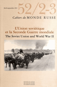 Cahiers du Monde russe N° 52/2-3, avril-septembre 2011 : L'Union soviétique et la Seconde Guerre mon - Weil François