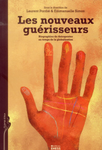 Les nouveaux guérisseurs / Biographies de thérapeutes au temps de la globalisation - Collectif , Pordié Laurent, Simon Emmanuelle