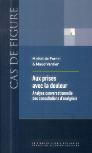 AUX PRISES AVEC LA DOULEUR - ANALYSE CONVERSATIONNELLE DES C - DE FORNEL/VERDIER