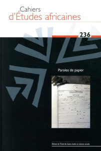 Cahiers d’E´tudes africaines, n°236 - Parole de papier. paroles de papier - COLLECTIF