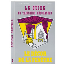 Le guide du tapissier décorateur. Tome 3 : Le décor de la fenêtre - Flament Jean-Pierre ; Stevens Jacques
