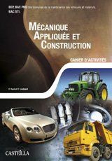 Mécanique appliquée et construction BEP, Bac Pro, Bac STI. Cahier d'activités - Ruel Frédéric ; Lochard Teddy
