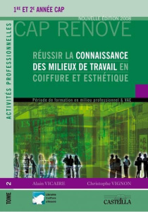 Réussir la connaissance des milieux de travail en coiffure et esthétique 1re et 2e année CAP. Tome 2 - Vicaire Alain ; Vignon Christophe