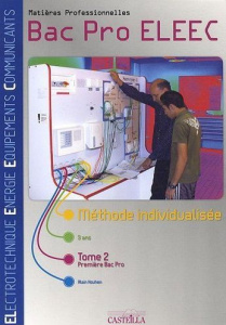 Matières professionnelles 1e Bac Pro ELEEC. Méthode individualisée Tome 2 - Kouhen Alain