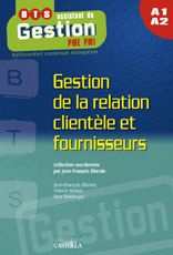 Gestion de la relation clientèle et fournisseurs BTS assistant de gestion PME-PMI - Dhénin Jean-François ; Boulanger André-Max ; Moine