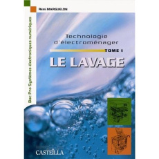 Technologie d'électroménager Bac Pro SEN. Tome 1, Le lavage - Marguelon Rémi