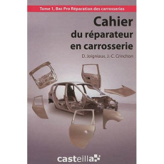 Cahier du réparateur en carrosserie Bac Pro. Tome 1 - Crinchon Jean-Charles ; Joigniaux David