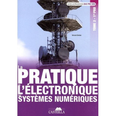La pratique de l'électronique sur systèmes numériques 1re Bac Pro SEN. Tome 2 - Breton Vincent