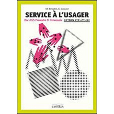 Service à l'usager 1e-Tle. Livre de l'élève - Bruyère M ; Bellay Luisor G