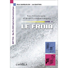 Technologie d'électroménager. Tome 3, Le froid - Marguelon Rémi ; Bastien J