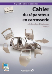 Cahier du réparateur en carrosserie 1e Bac Pro. Tome 2 - Crinchon Jean-Charles ; Joigniaux David